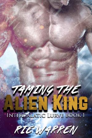 [Intergalactic Lurve 01] • Taming the Alien King_Sci-Fi Alien Royalty Romance